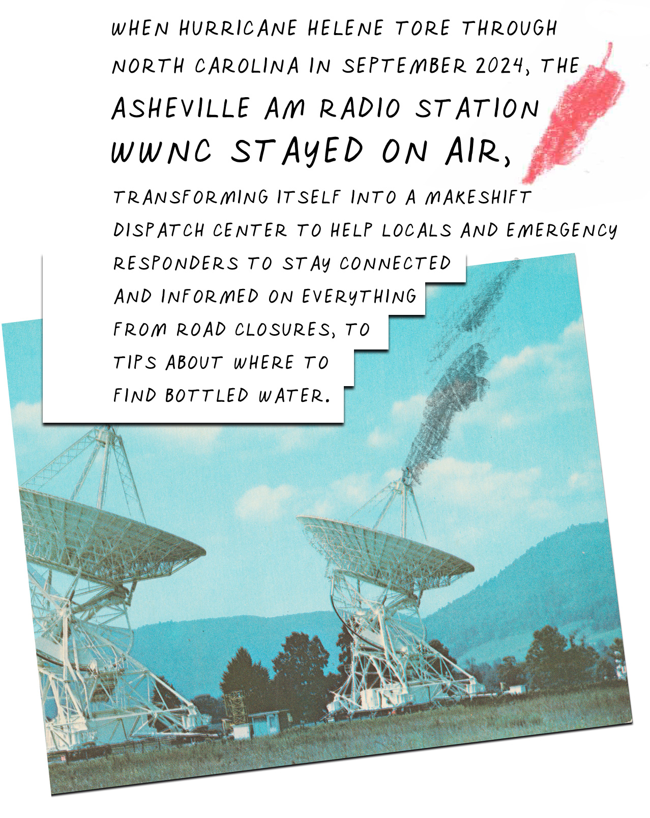 When Hurricane Helene tore through North Carolina in September 2024, the Asheville AM radio station WWNC stayed on air, transforming itself into a makeshift dispatch center to help locals and emergency responders stay connected and informed on everything from road closures to tips about where to find bottled water.